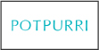 POTPURRI
